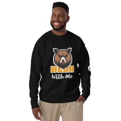 Bear With Me Unisex Premium Sweatshirt